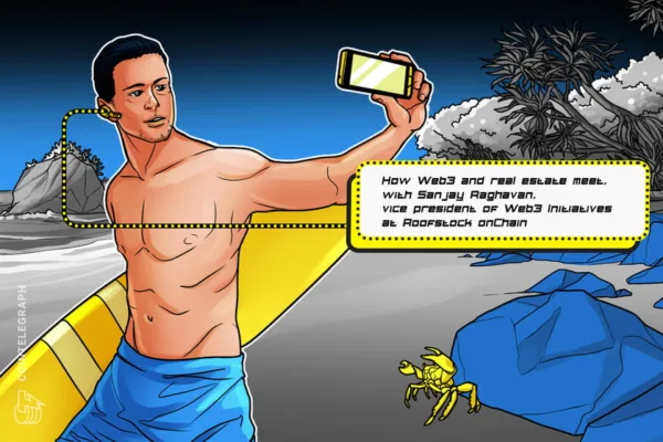 ஹேஷிங் இட் அவுட்: மேற்கூரை onChain துணைத் தலைவர் Web3 மற்றும் ரியல் எஸ்டேட் எவ்வாறு தொடர்பு கொள்கிறார்கள் என்பதை விளக்குகிறார்